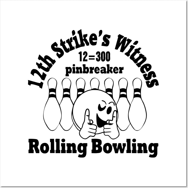 Rolling Bowling (pinbreaker) black "12th strike's witness" Wall Art by aceofspace